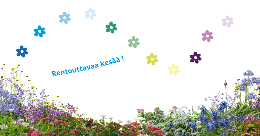 Erilaisia kukkia ja teksti: Rentouttavaa kesää!.